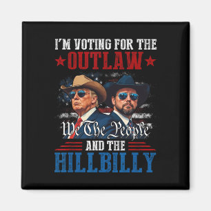 I'm Voting For The Outlaw And The Hillbilly Trump Magnet