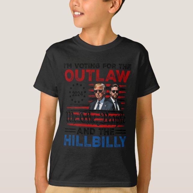I'm Voting For The Outlaw And The Hillbilly Trump  T-Shirt (Front)