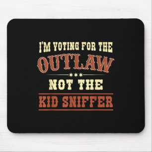 Im Voting For The Outlaw Not The Kid Sniffer Pro T Mouse Pad