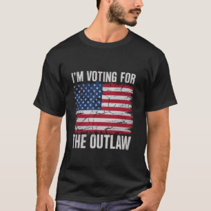 I'm Voting For The Outlaw USA Funny Political T-Shirt