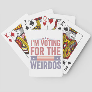  I'm Voting for the Weirdos Election 2024  Playing Cards