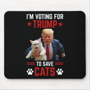 I'm Voting For Trump To Save Cats Trump 2024 Elect Mouse Pad