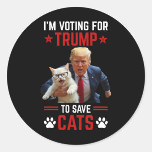 I'm Voting For Trump To Save Cats Trump Election Classic Round Sticker
