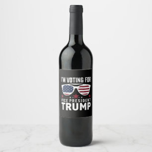 I'm Voting For Vice President Trump 2024 Election Wine Label
