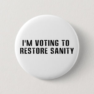 I'm Voting To  Restore Sanity 6 Cm Round Badge