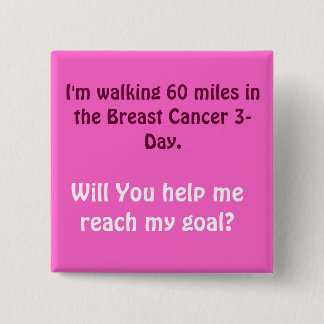 I'm walking 60 miles in the Breast Cancer 3-Day... 15 Cm Square Badge