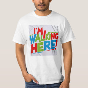 I'm Walking Here! T-Shirt