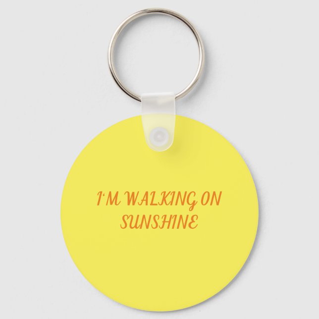 I'm Walking on Sunshine Key Ring (Front)