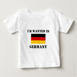 I'm Wanted In Germany Baby T-Shirt