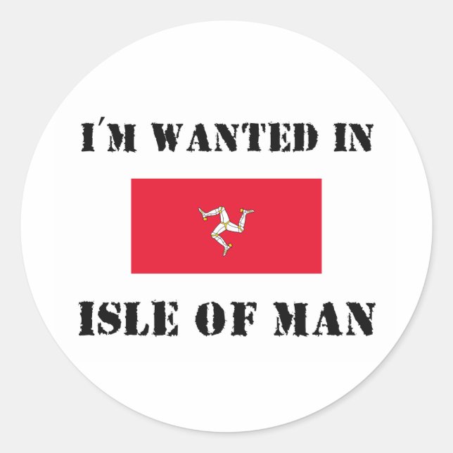 I'm Wanted In Isle Of Man Classic Round Sticker (Front)