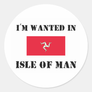 I'm Wanted In Isle Of Man Classic Round Sticker
