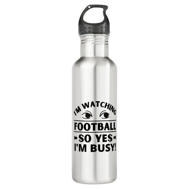 I'm watching football so yes I'm busy 710 Ml Water Bottle (Front)