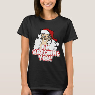 Im Watching You Christmas Santa Claus T-Shirt