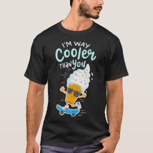 Im Way Cooler Summer Gelato Funny Skateboarding Ic T-Shirt