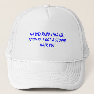 Im wearing this hat becuase i got a stupid haircut
