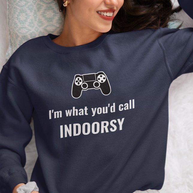 I'm What You'd Call Indoorsy Customisable Gamer Sweatshirt (Creator Uploaded)