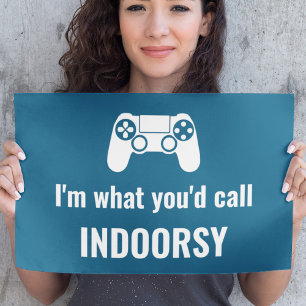 I'm What You'd Call Indoorsy Customisable Gamer's Poster