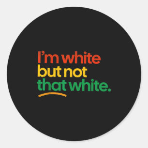 I'm white but not that white funny meme quote classic round sticker