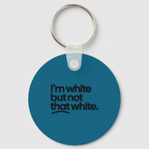 I'm white but not that white funny meme quote  key ring