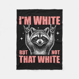 Im White But Not That White Funny Racoon Meme Fleece Blanket