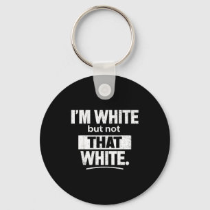I'm white but not that white funny retro meme quot key ring