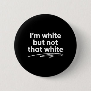 Im White But Not that White Funny Saying Meme 6 Cm Round Badge
