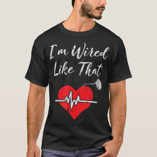 I'm Wired Like That ICD Surgery Cardiac Pacemaker T-Shirt