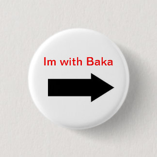 Im with Baka 3 Cm Round Badge