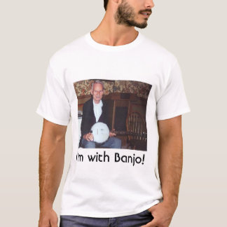 I'm with Banjo! T-Shirt