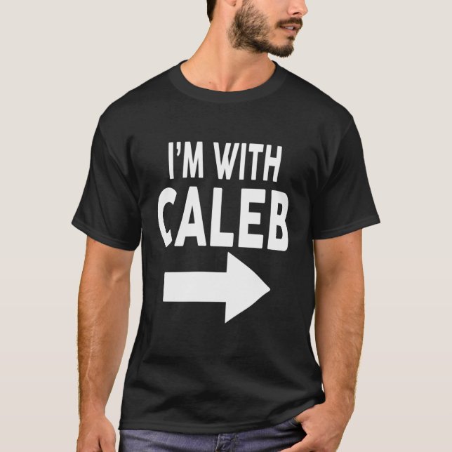 I'M With Caleb Design Name T-Shirt (Front)