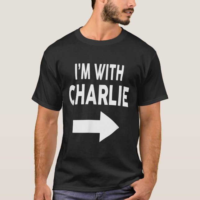 I'm With Charlie Name  T-Shirt (Front)