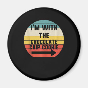 Im With Chocolate Chip Cookie Cook Gift Magnet