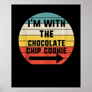 Im With Chocolate Chip Cookie Cook Gift Poster