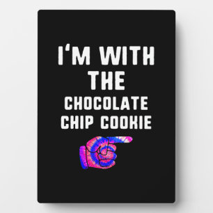 Im With Chocolate Chip Cookie   Tie Dye Products Plaque