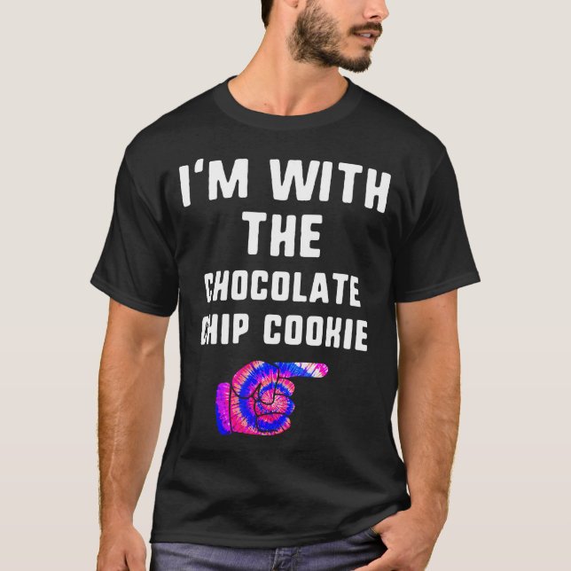Im With Chocolate Chip Cookie Tie Dye T-shirt (Front)