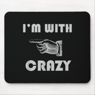 Im With Crazy Funny Mouse Pad
