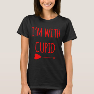 Im With Cupid Funny Valentines Day Gift  T-Shirt