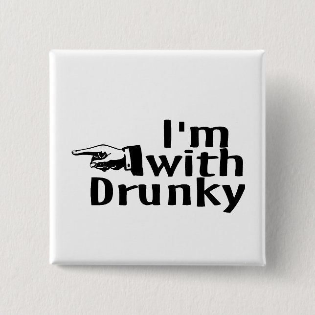 Im With Drunky 15 Cm Square Badge (Front)