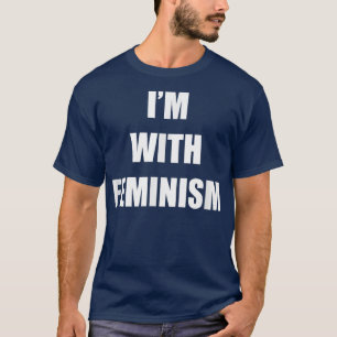 Im With Feminism Feminist Women Men3145 T-Shirt