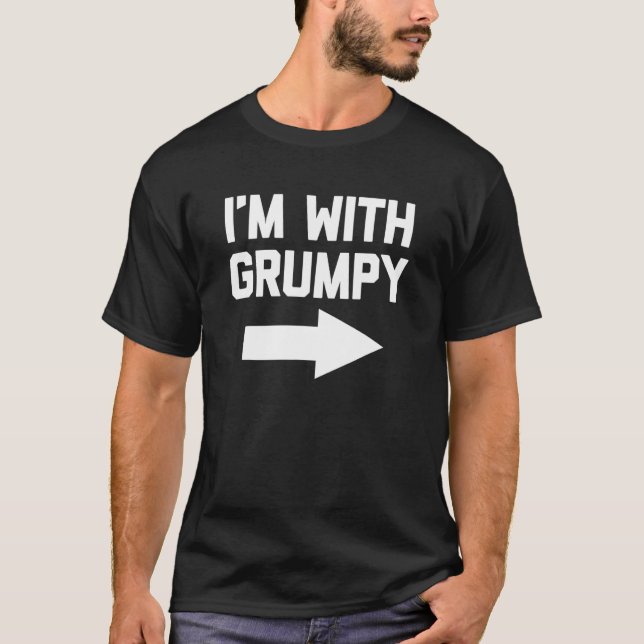 I'm With Grumpy   Saying Sarcastic  Cute Grumpy T-Shirt (Front)