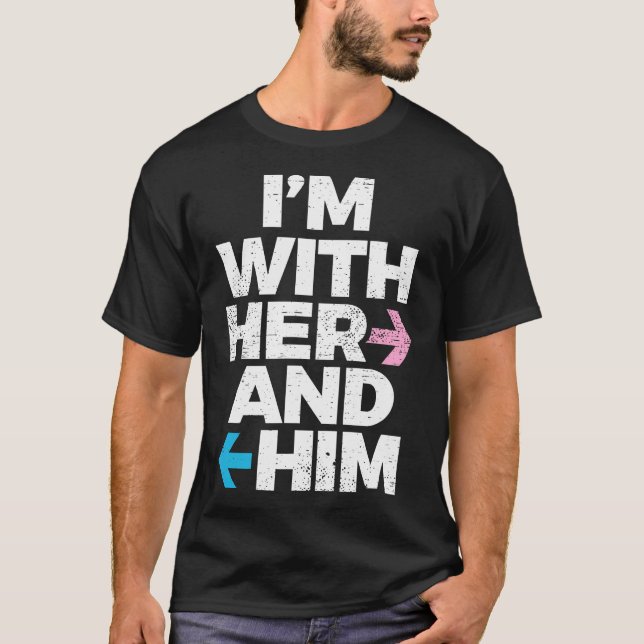 Im With Her And Him Throuple Polyamory Polyamorous T-Shirt (Front)