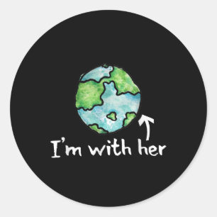 Im With Her Earth Artistic Earth Day Teeshirts Classic Round Sticker