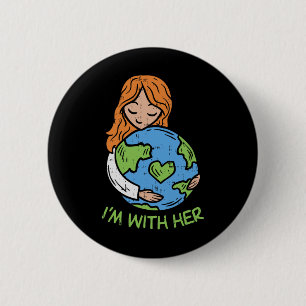Im With Her Earth Day Shirt Pro Save Environment E 6 Cm Round Badge