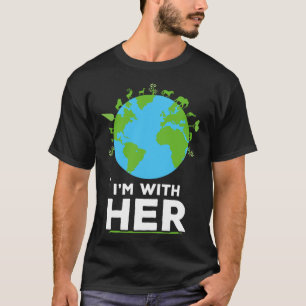I'm With Her Earth Shirt Environment Awareness Ear