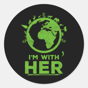 I'm With Her Earth Shirt Environment Awareness Ear Classic Round Sticker
