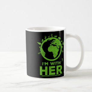 I'm With Her Earth Shirt Environment Awareness Ear Coffee Mug