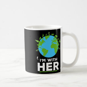 I'm With Her Earth Shirt Environment Awareness Ear Coffee Mug