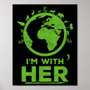 I'm With Her Earth Shirt Environment Awareness Ear Poster