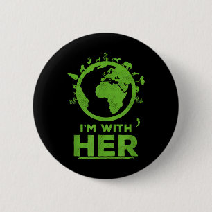 Im With Her Earth Shirt Environment Awareness Eart 6 Cm Round Badge