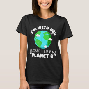 Im With Her Retro Because There Is No Planet B Ear T-Shirt